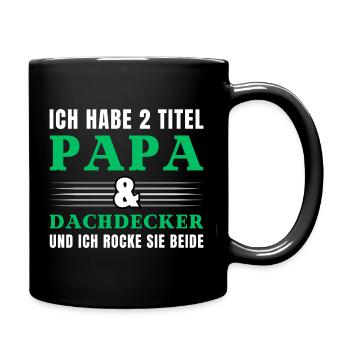 Ich habe 2 Titel Papa und Dachdecker - Tasse einfarbig - Schwarz - Rechts