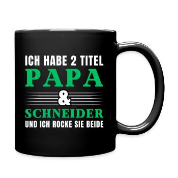 Ich habe 2 Titel Papa und Schneider - Tasse einfarbig - Schwarz - Rechts