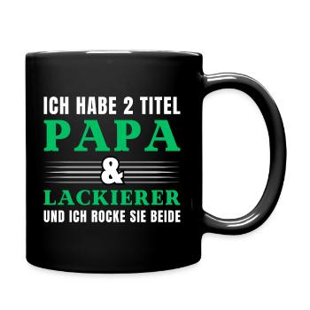 Ich habe 2 Titel Papa und Lackierer - Tasse einfarbig - Schwarz - Rechts