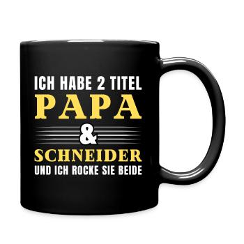 Ich habe 2 Titel Papa und Schneider - Tasse einfarbig - Schwarz - Rechts