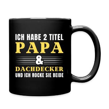 Ich habe 2 Titel Papa und Dachdecker - Tasse einfarbig - Schwarz - Rechts