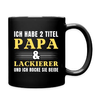 Ich habe 2 Titel Papa und Lackierer - Tasse einfarbig - Schwarz - Rechts