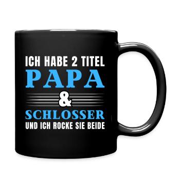 Ich habe 2 Titel Papa und Schlosser - Tasse einfarbig - Schwarz - Rechts