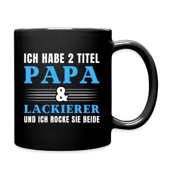 Ich habe 2 Titel Papa und Lackierer - Tasse einfarbig - Schwarz - Rechts