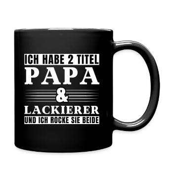 Ich habe 2 Titel Papa und Lackierer - Tasse einfarbig - Schwarz - Rechts