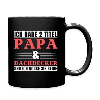 Ich habe 2 Titel Papa und Dachdecker - Tasse einfarbig - Schwarz - Rechts