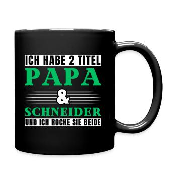 Ich habe 2 Titel Papa und Schneider - Tasse einfarbig - Schwarz - Rechts