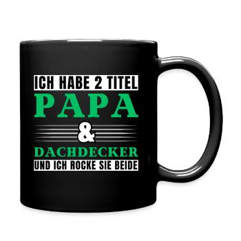Ich habe 2 Titel Papa und Dachdecker - Tasse einfarbig - Schwarz - Rechts