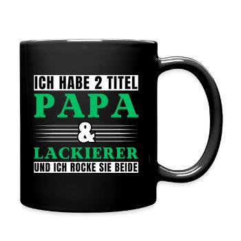 Ich habe 2 Titel Papa und Lackierer - Tasse einfarbig - Schwarz - Rechts