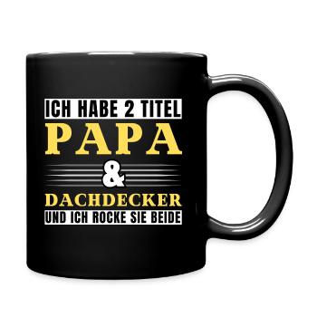 Ich habe 2 Titel Papa und Dachdecker - Tasse einfarbig - Schwarz - Rechts