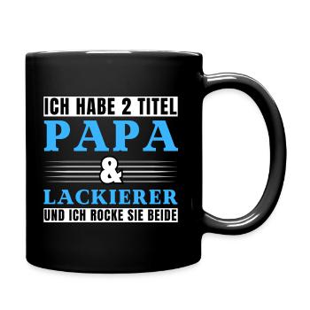 Ich habe 2 Titel Papa und Lackierer - Tasse einfarbig - Schwarz - Rechts