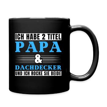 Ich habe 2 Titel Papa und Dachdecker - Tasse einfarbig - Schwarz - Rechts