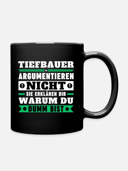 Tiefbauer argumentieren nicht - Tasse einfarbig - Schwarz