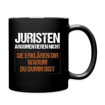 Juristen argumentieren nicht - Tasse einfarbig - Schwarz - Rechts