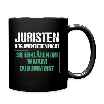 Juristen argumentieren nicht - Tasse einfarbig - Schwarz - Rechts
