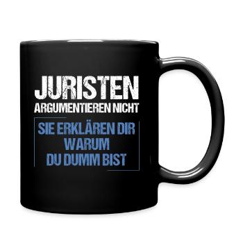 Juristen argumentieren nicht - Tasse einfarbig - Schwarz - Rechts