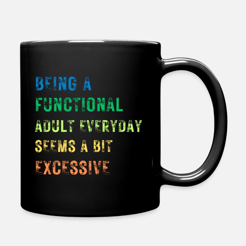 Being a functional adult seems a bit excessive - Tasse einfarbig - Schwarz