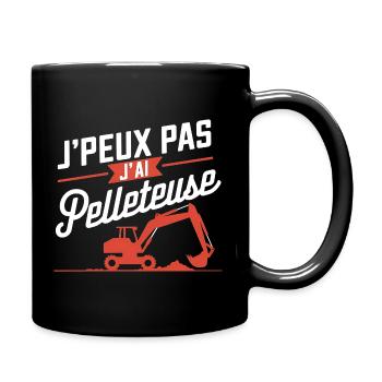 j'peux pas j'ai pelleteuse - Mug uni - noir - Droite
