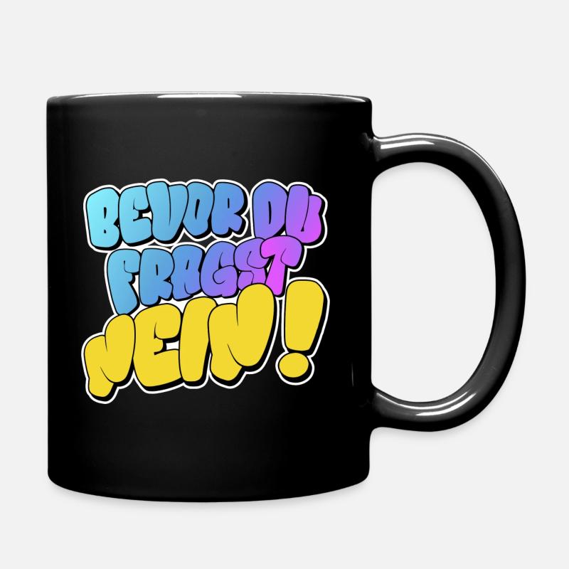bevor du fragst nein graffiti lustiger Spruch - Tasse einfarbig - Schwarz