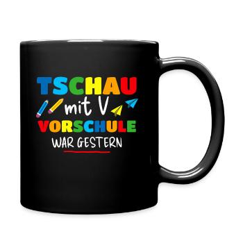 TSCHAU MIT V VORSCHULE WAR GESTERN Spruch Geschenk - Tasse einfarbig - Schwarz - Rechts