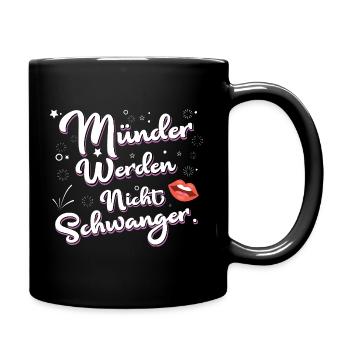 Münder Werden Nicht Schwanger Schriftzug - Tasse einfarbig - Schwarz - Rechts