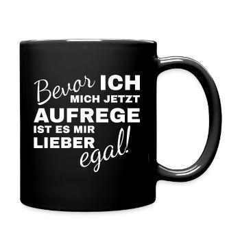 Bevor ich mich aufrege ist es mir lieber egal - Tasse einfarbig - Schwarz - Rechts