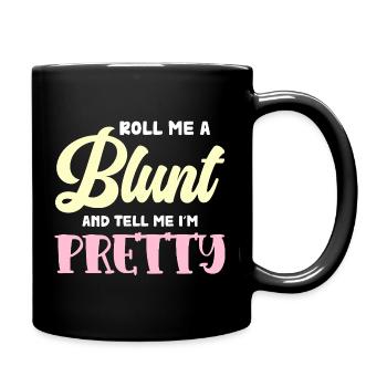 Roll Blunt und Sag Ich Bin Pretty - Tasse einfarbig - Schwarz - Rechts