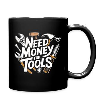Need Money for Tools – Handyman Saying Shirt - Full Colour Mug - black - Right