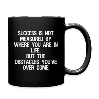 success is not measured by where you are in life - Tasse einfarbig - Schwarz - Rechts