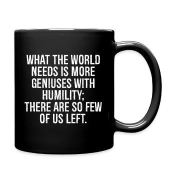 what the world needs is more geniuses with - Full Colour Mug - black - Right