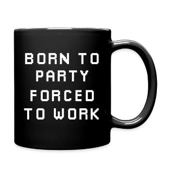 Born to party, forced to work - Full Colour Mug - black - Right