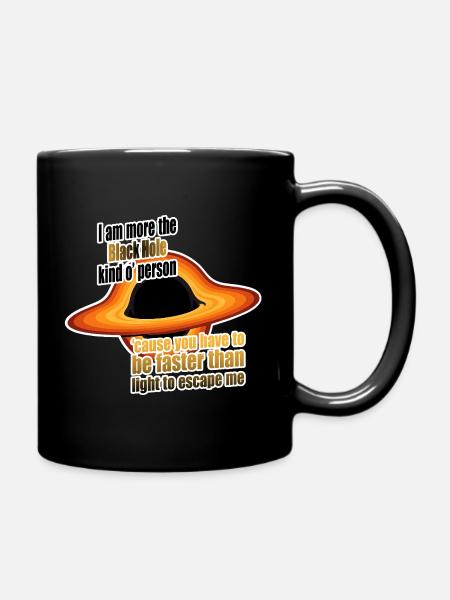 I am more the Black Hole kind o' person - Full Colour Mug - black