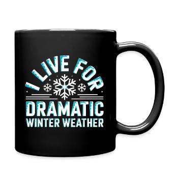  I Live For Dramatic Winter Weather Schneesturm - Tasse einfarbig - Schwarz - Rechts