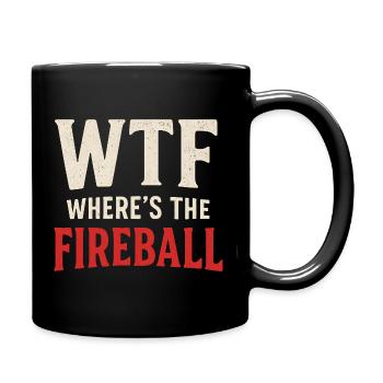 WTF Where's The Fireball Humor Spruch - Tasse einfarbig - Schwarz - Rechts