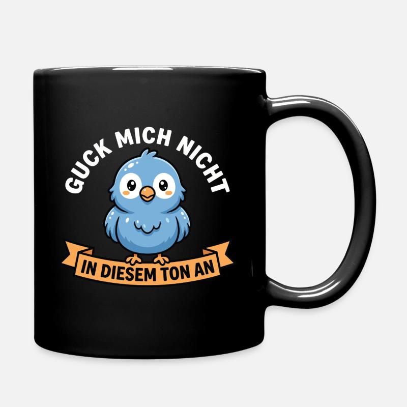 Don't look at me in that tone! Bird Design - Full Colour Mug - black