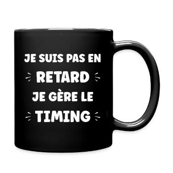 Ich bin nicht zu spät, ich übernehme das Timing - Tasse einfarbig - Schwarz - Rechts