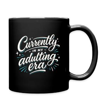Currently in my Adulting Era – Ironischer Spruch - Tasse einfarbig - Schwarz - Rechts