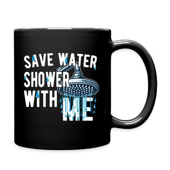 Wasser sparen, mit mir duschen, witzig, witzig - Tasse einfarbig - Schwarz - Rechts