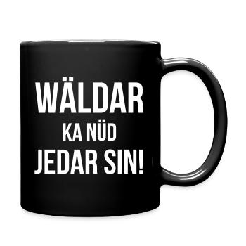 Wäldar ka nüd jedar sin! - Tasse einfarbig - Schwarz - Rechts