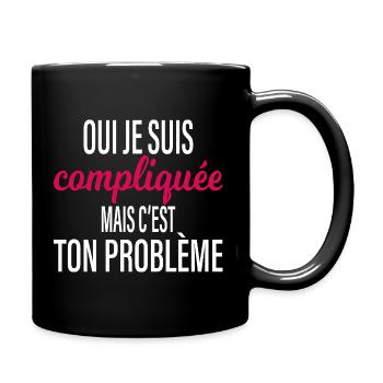 Compliquée Mais C'est Ton Problème Humour - Mug uni - noir - Droite