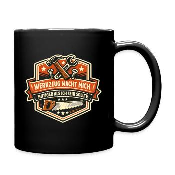 Werkzeug macht mich mutiger als ich sein sollte - Tasse einfarbig - Schwarz - Rechts