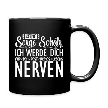 keine sorge schatz ich werde dich für den rest - Tasse einfarbig - Schwarz - Rechts