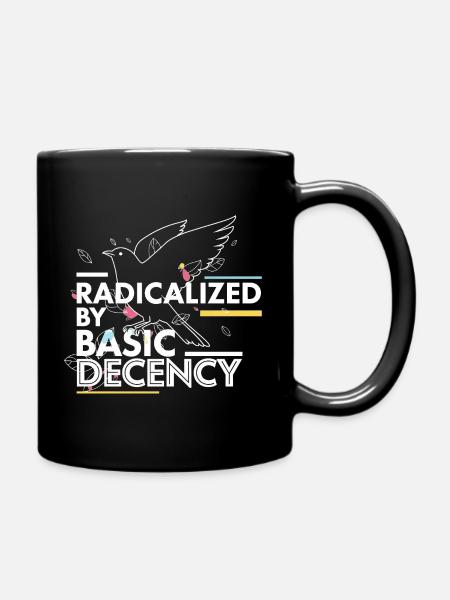 Radicalized by Basic Decency Statement Design - Tasse einfarbig - Schwarz