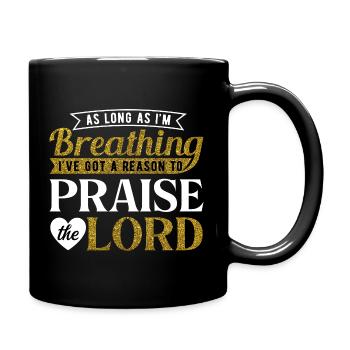 As Long As I'm Breathing Praise the Lord Quote Art - Full Colour Mug - black - Right