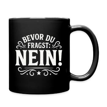 Bevor Du Fragst Nein Statement - Tasse einfarbig - Schwarz - Rechts