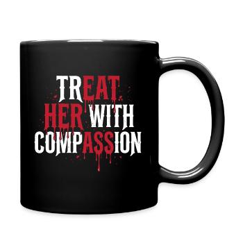 Traitez-la avec compassion - Mug uni - noir - Droite