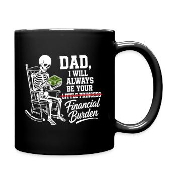 Ich werde immer deine finanzielle Last sein, Papa - Tasse einfarbig - Schwarz - Rechts
