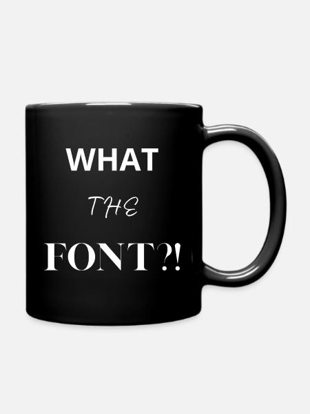 What the Font?! - Full Colour Mug - black