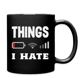 Dinge Die Ich Hasse - Tasse einfarbig - Schwarz - Rechts