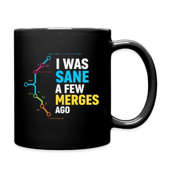 Vor ein paar Merges war ich noch bei Verstand, Programmierer-Humor - Tasse einfarbig - Schwarz - Rechts